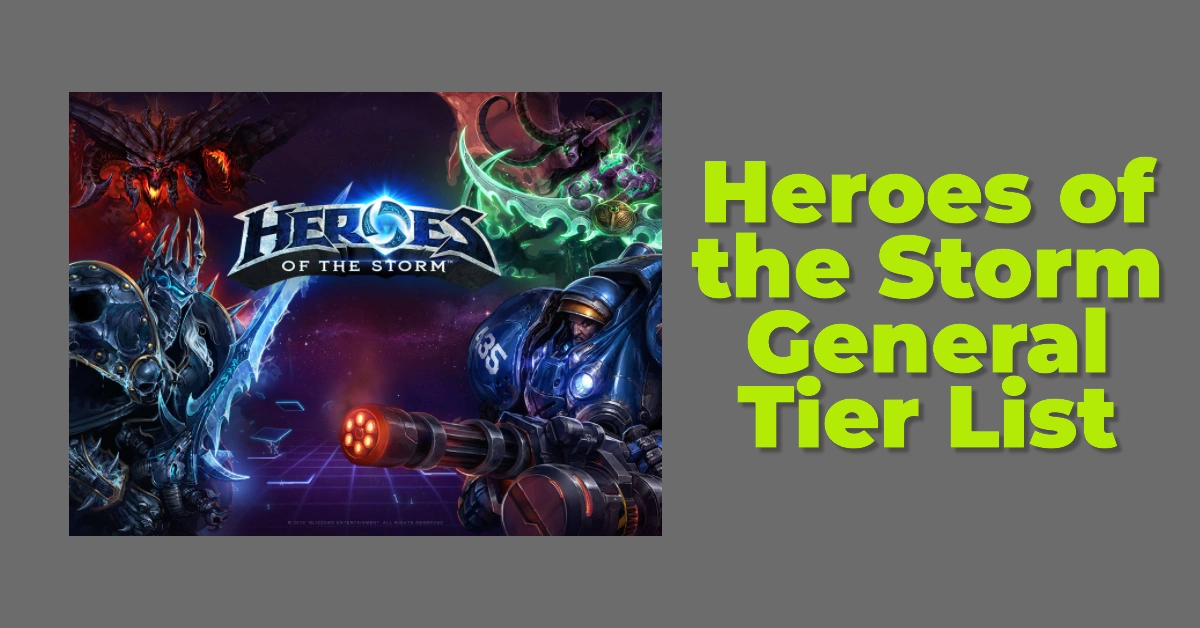 Heroes of the Storm General Tier List: Dominating Heroes You Need to Know