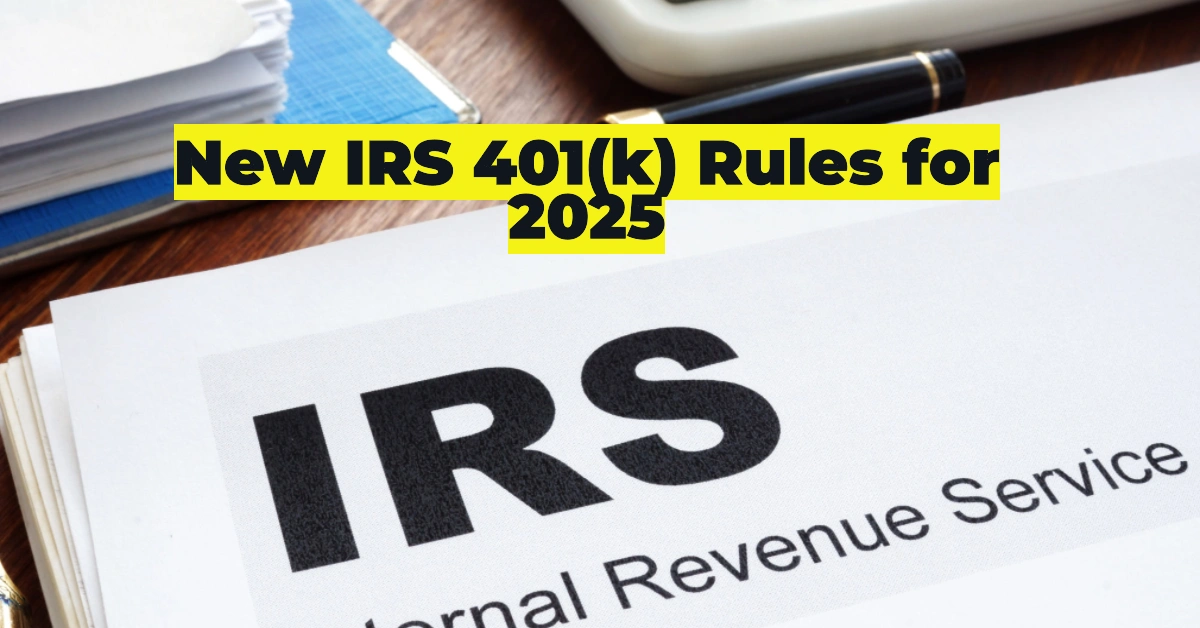 New IRS 401(k) Rules for 2025 & Secret Tax Benefits Revealed: Maximize Your Retirement Savings