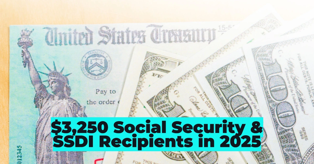 $3,250 Direct Payments for Social Security & SSDI Recipients in 2025: Eligibility, Payment Dates & Maximization Strategies