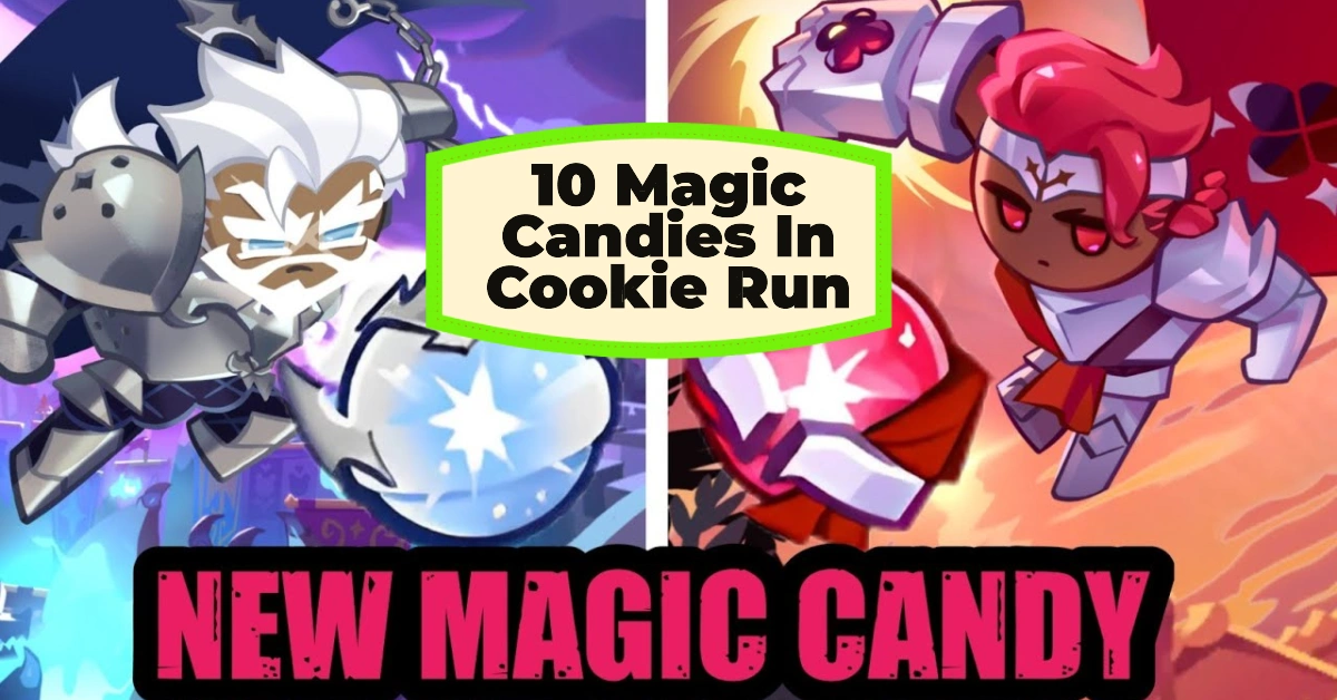 Top 10 Magic Candies In Cookie Run: Kingdom That Will Power Up Your Team